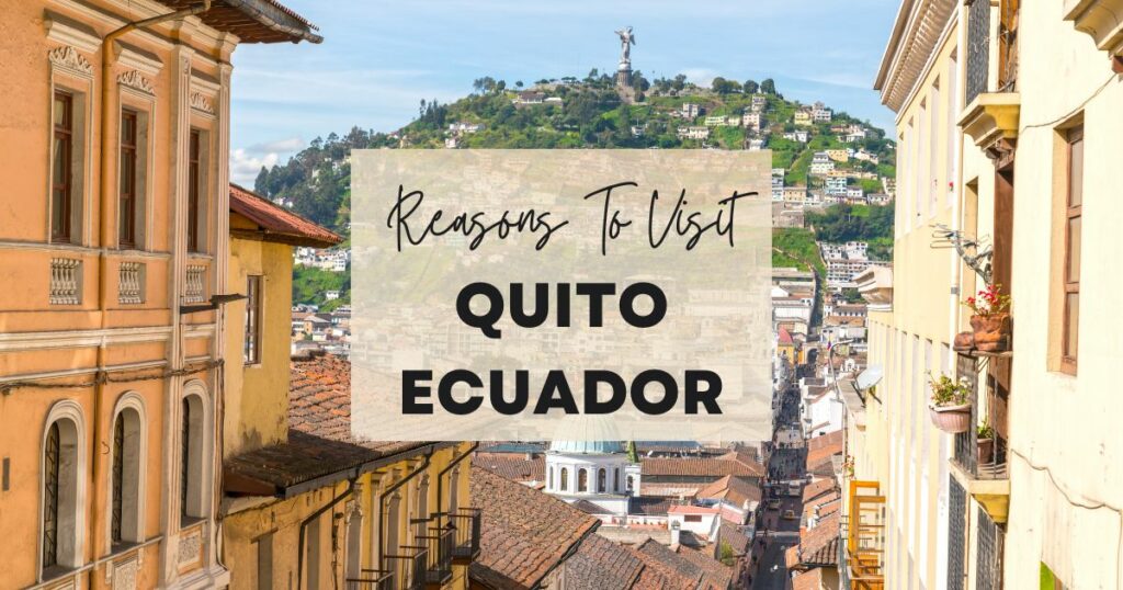 Reasons to visit Quito, Ecuador