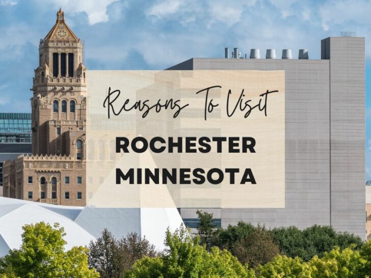Reasons to visit Rochester, Minnesota at least once in your lifetime