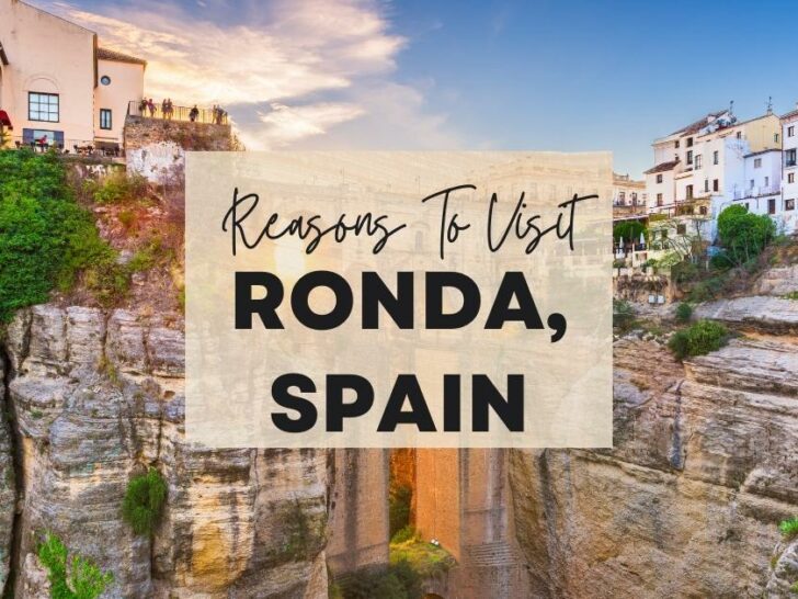 Reasons to visit Ronda, Spain at least once in your lifetime