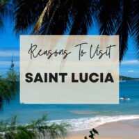 Reasons to visit Saint Lucia