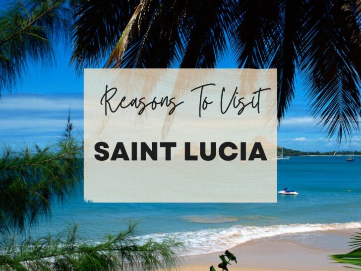 Reasons to visit Saint Lucia at least once in your lifetime