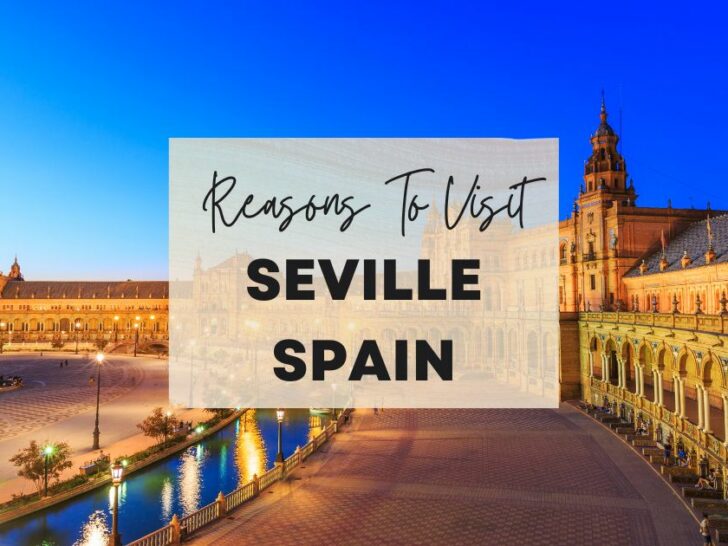 Reasons to visit Seville, Spain at least once in your lifetime