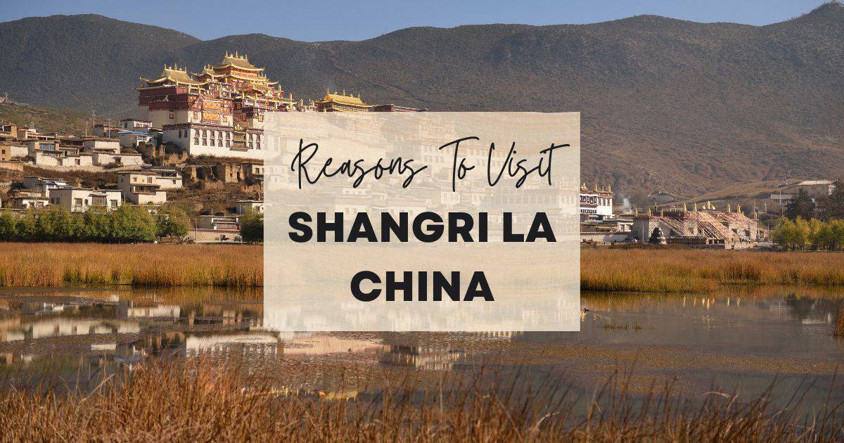 Reasons to visit Shangri La, China