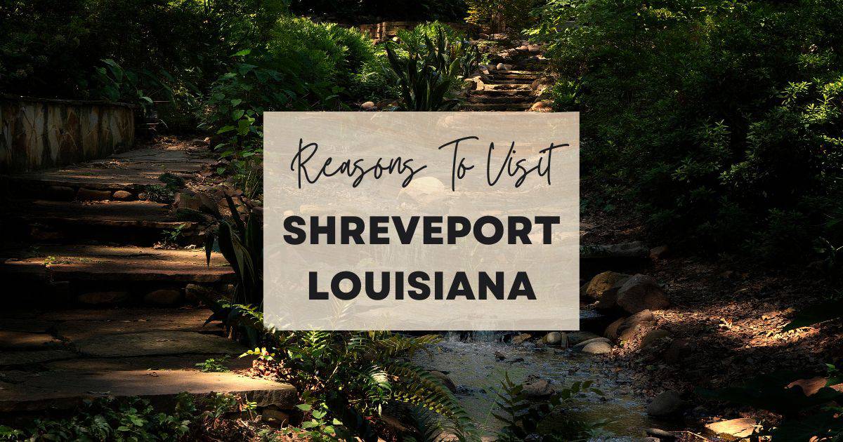 Reasons to visit Shreveport Louisiana