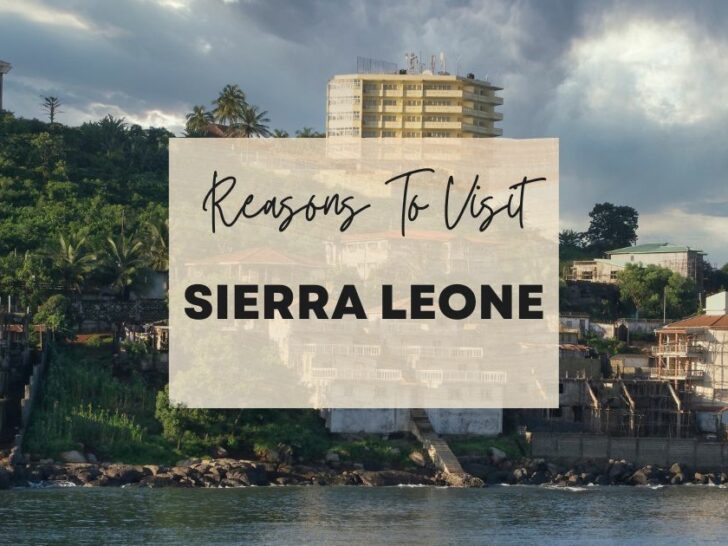 Reasons to visit Sierra Leone at least once in your lifetime