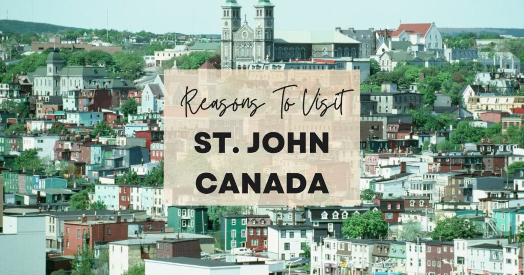 Reasons to visit St. John, Canada