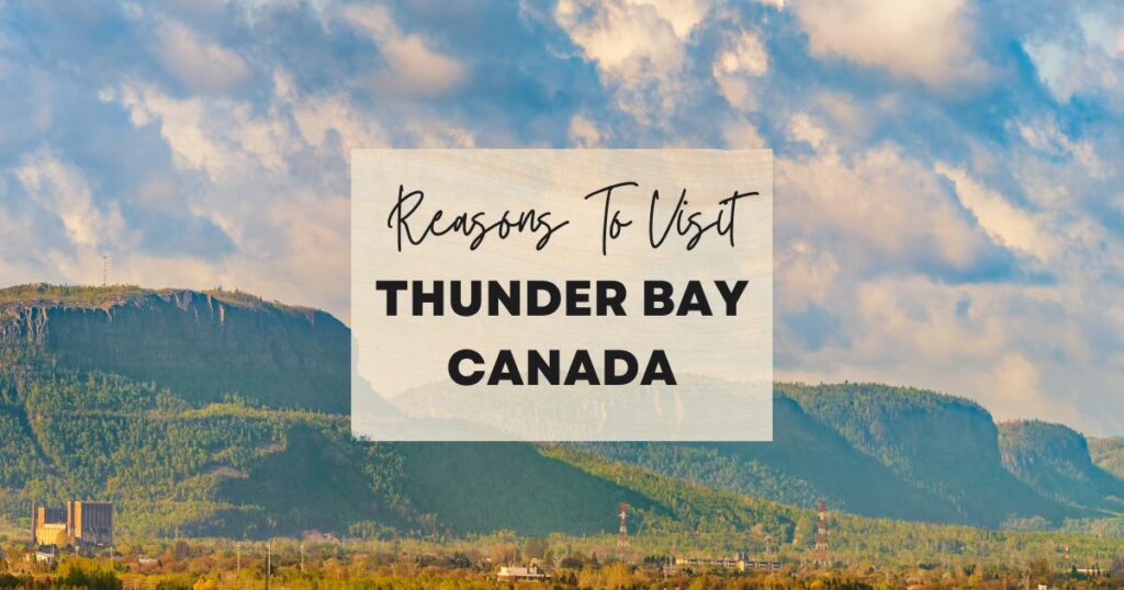Reasons to visit Thunder Bay, Canada