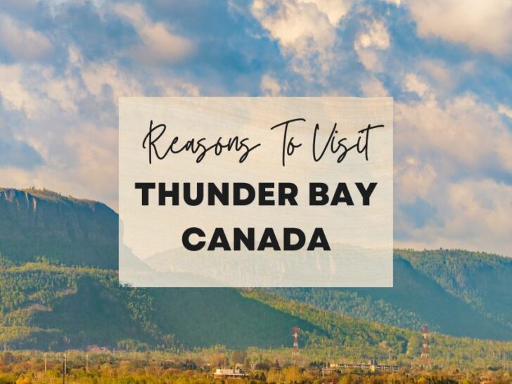 Reasons to visit Thunder Bay, Canada at least once in your lifetime