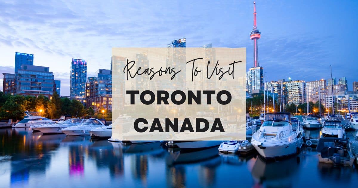 Reasons to visit Toronto, Canada