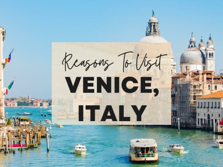 Reasons to visit Venice, Italy at least once in your lifetime