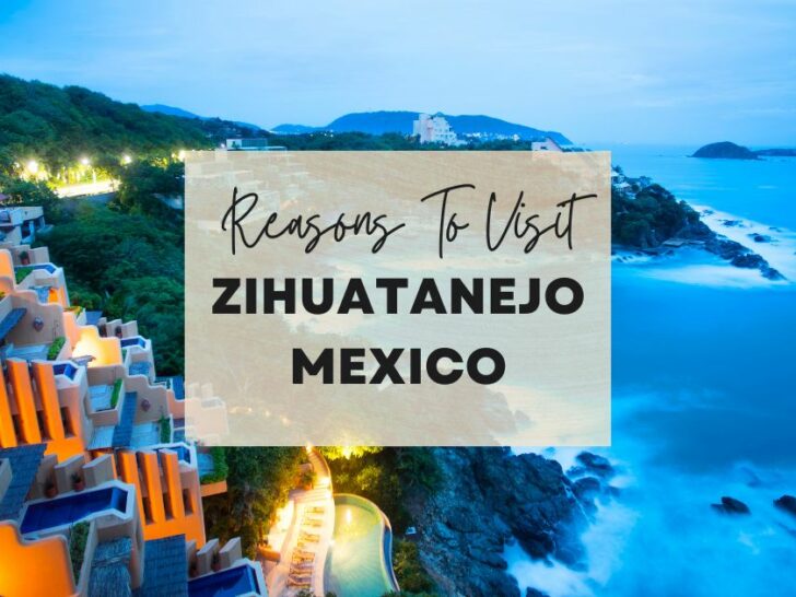 Reasons to visit Zihuatanejo, Mexico at least once in your lifetime