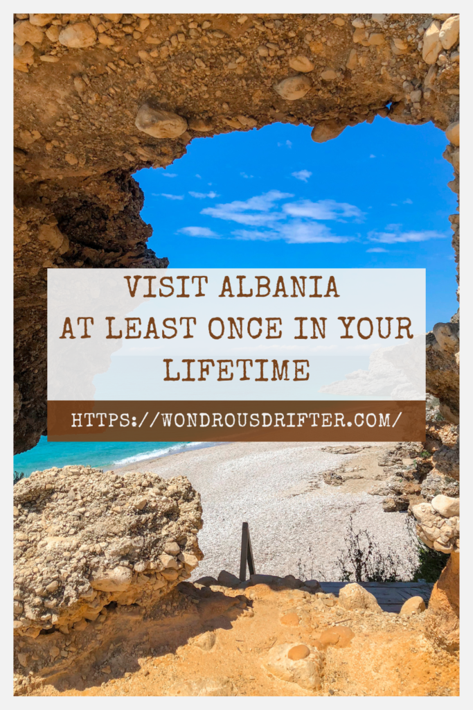 Visit Albania  at least once in your lifetime