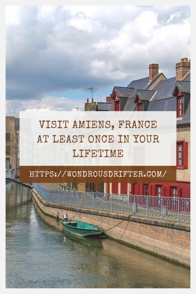 Visit Amiens, France at least once in your lifetime