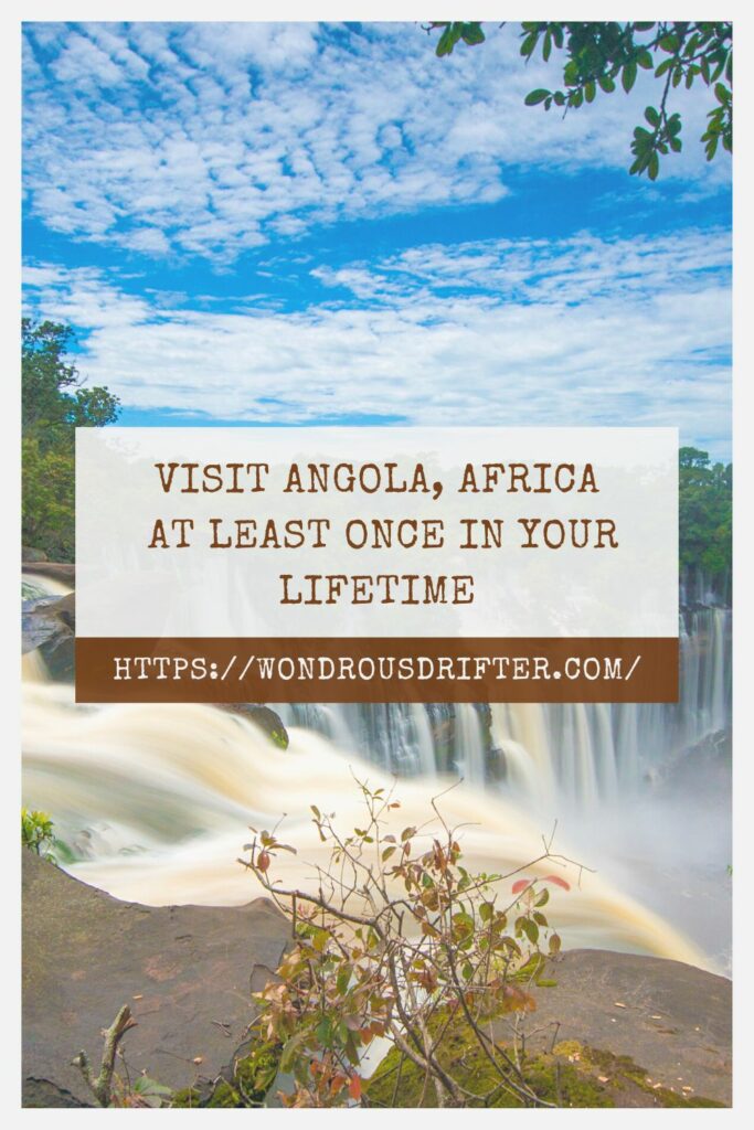 Visit Angola, Africa at least once in your lifetime