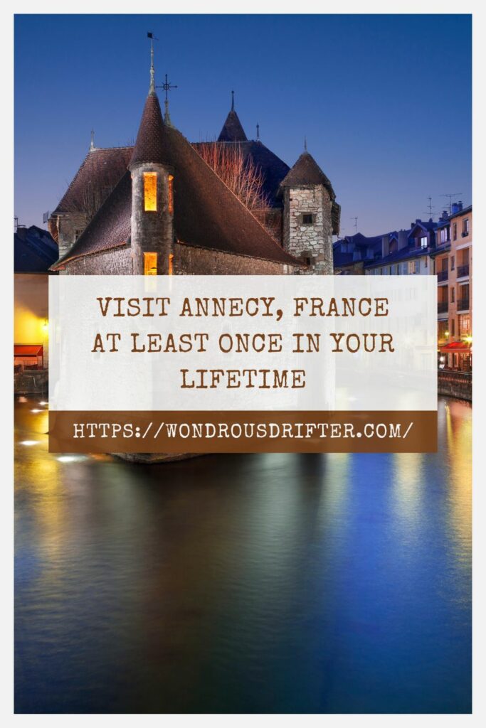 Visit Annecy France at least once in your lifetime