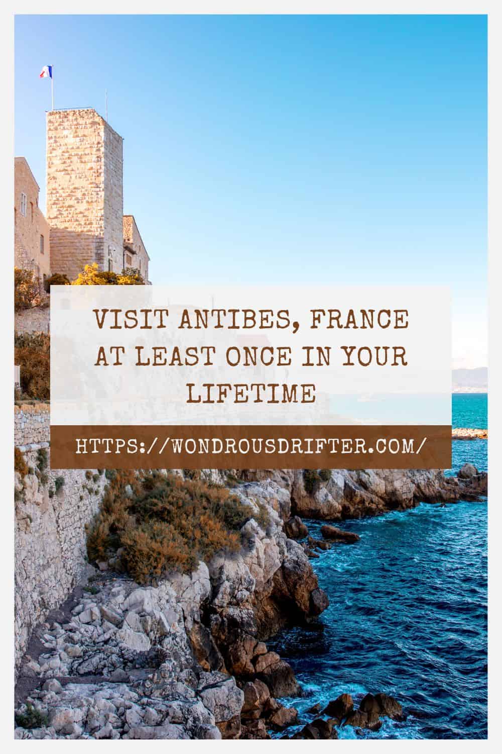 Visit Antibes France at least once in your lifetime