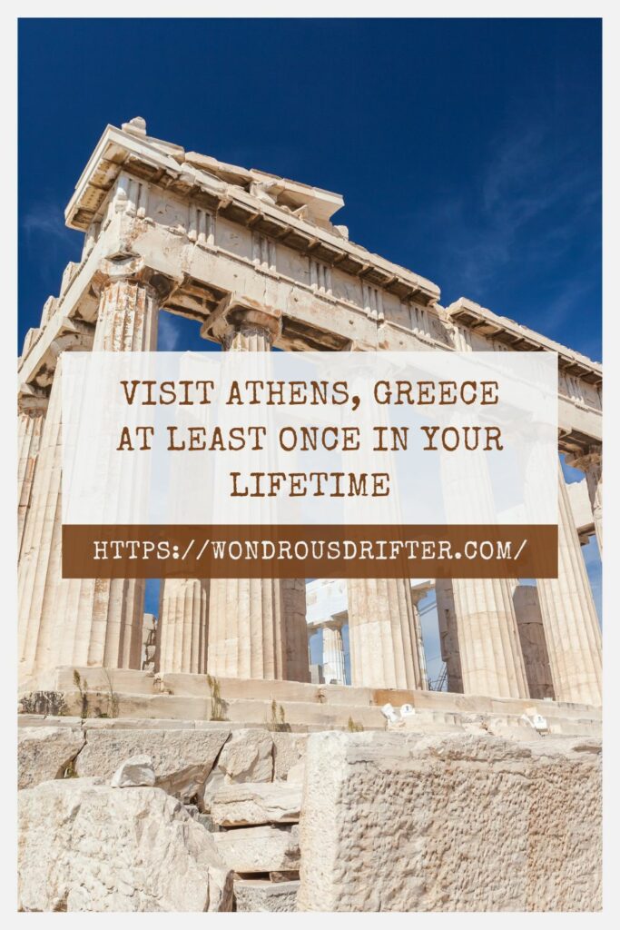 Visit Athen Greece at least once in your lifetime