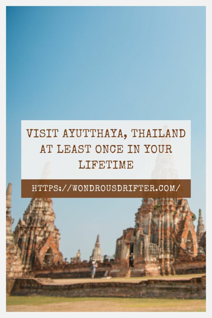 Visit Ayutthaya Thailand at least once in your lifetime