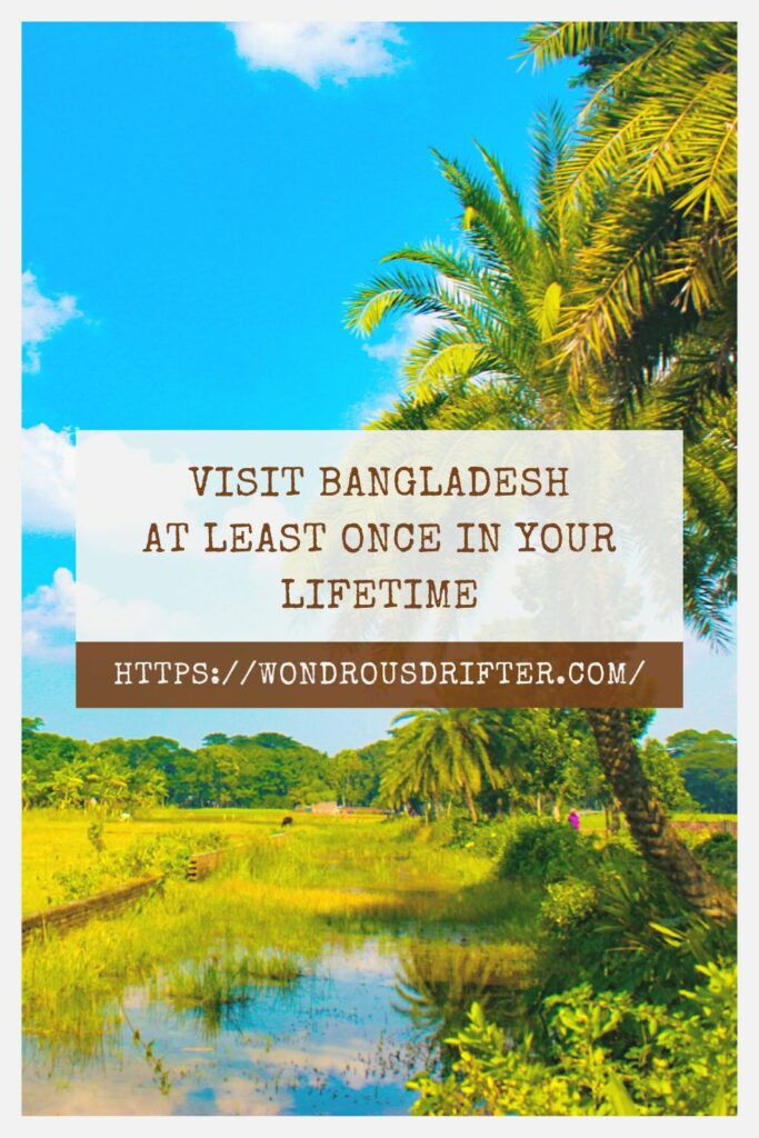 Visit Bangladesh at least once in your lifetime