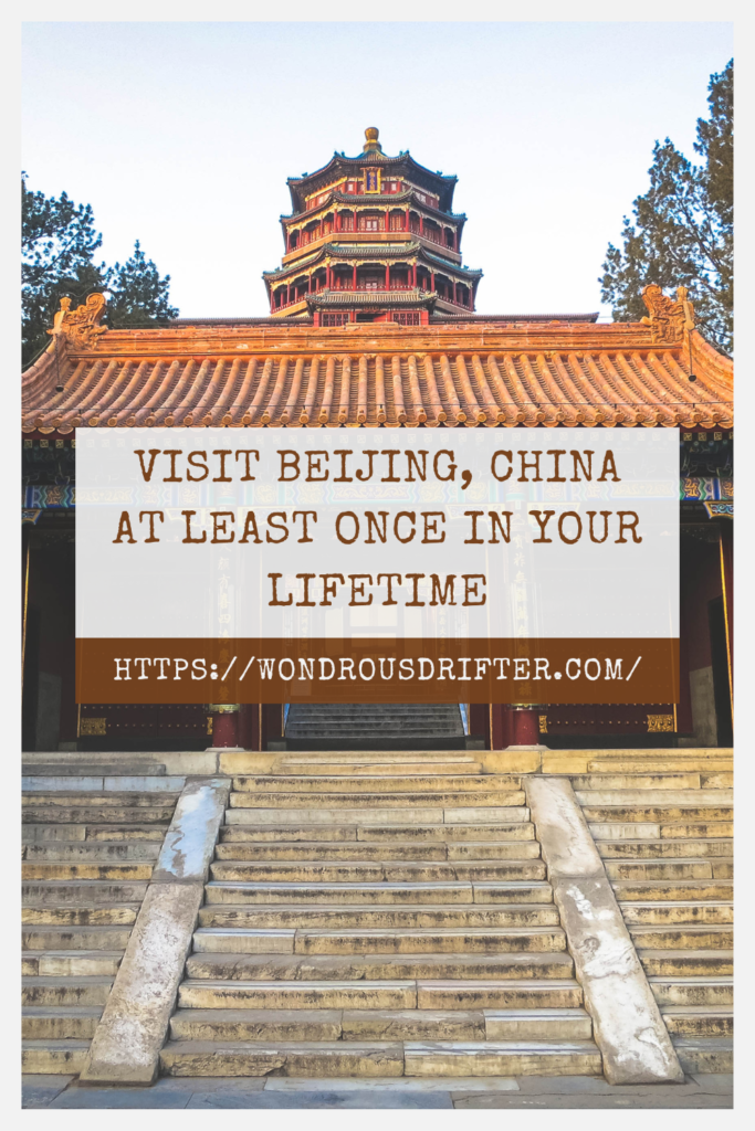 Visit Beijing, China at least once in your lifetime