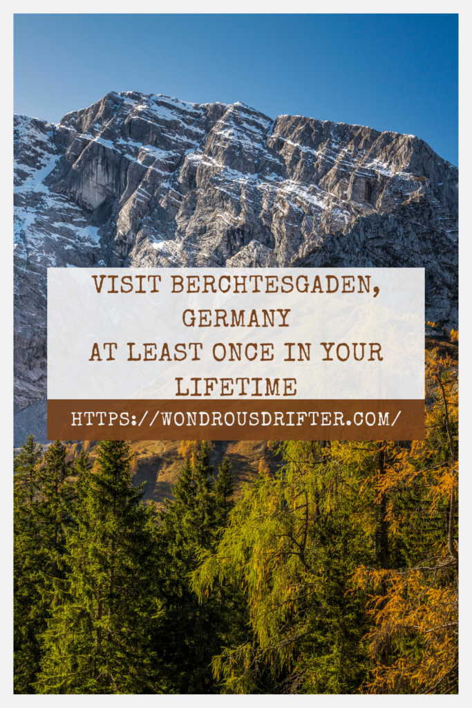 Visit Berchtesgaden, Germany at least once in your lifetime