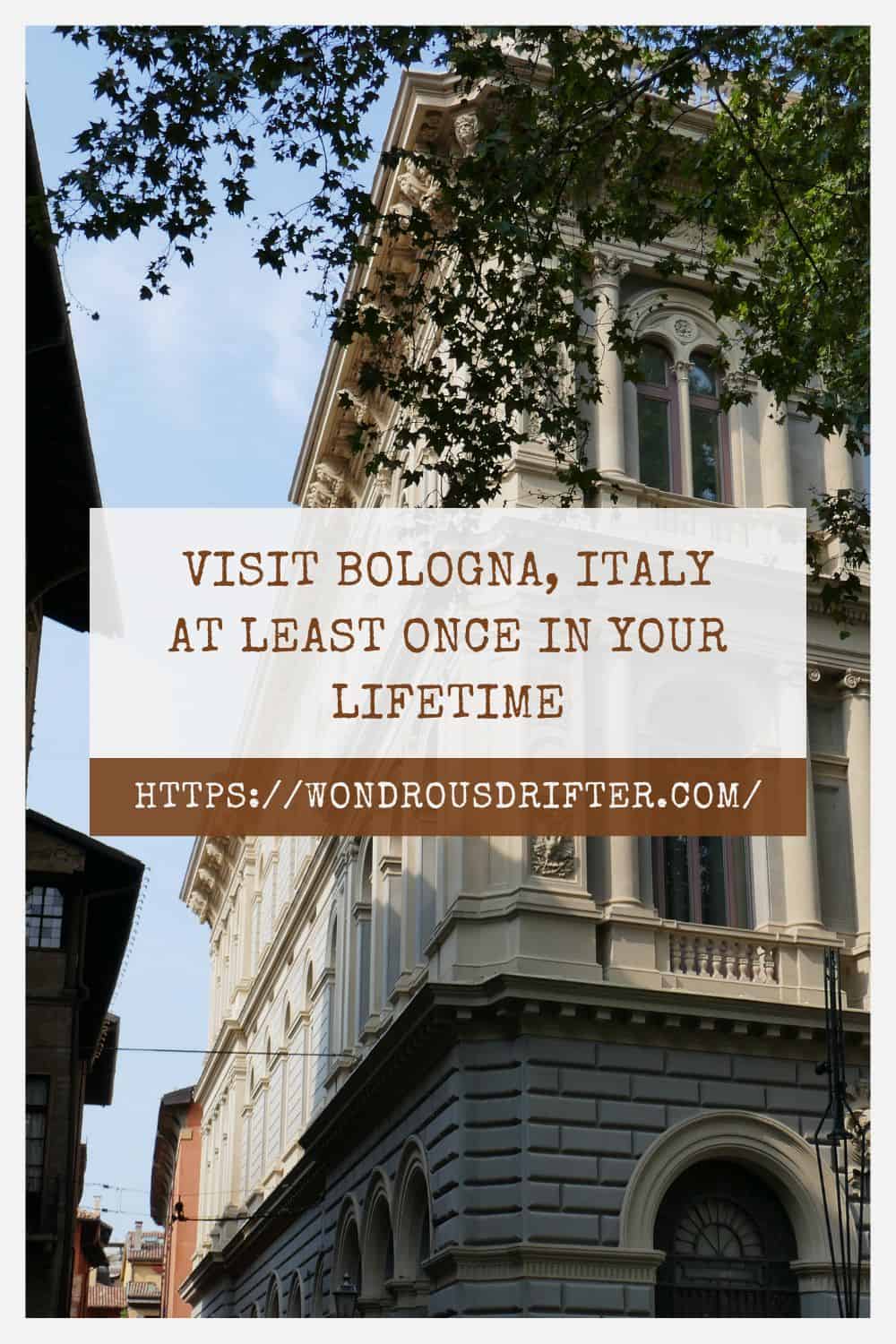 Visit Bologna Italy at least once in your lifetime