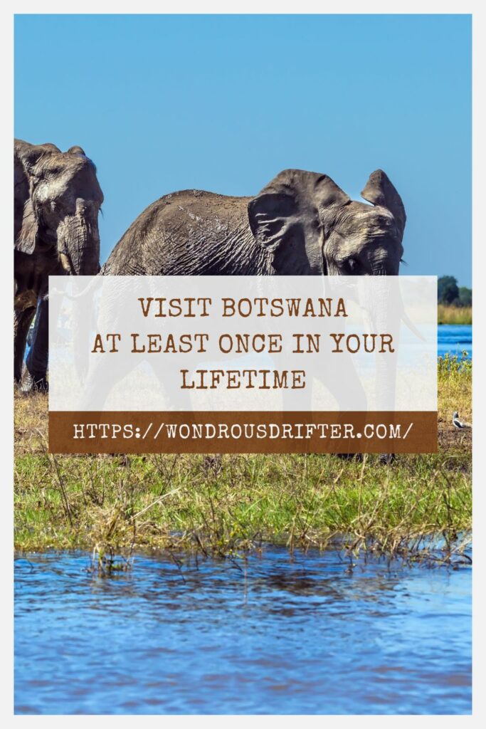 Visit Botswana at least once in your lifetime