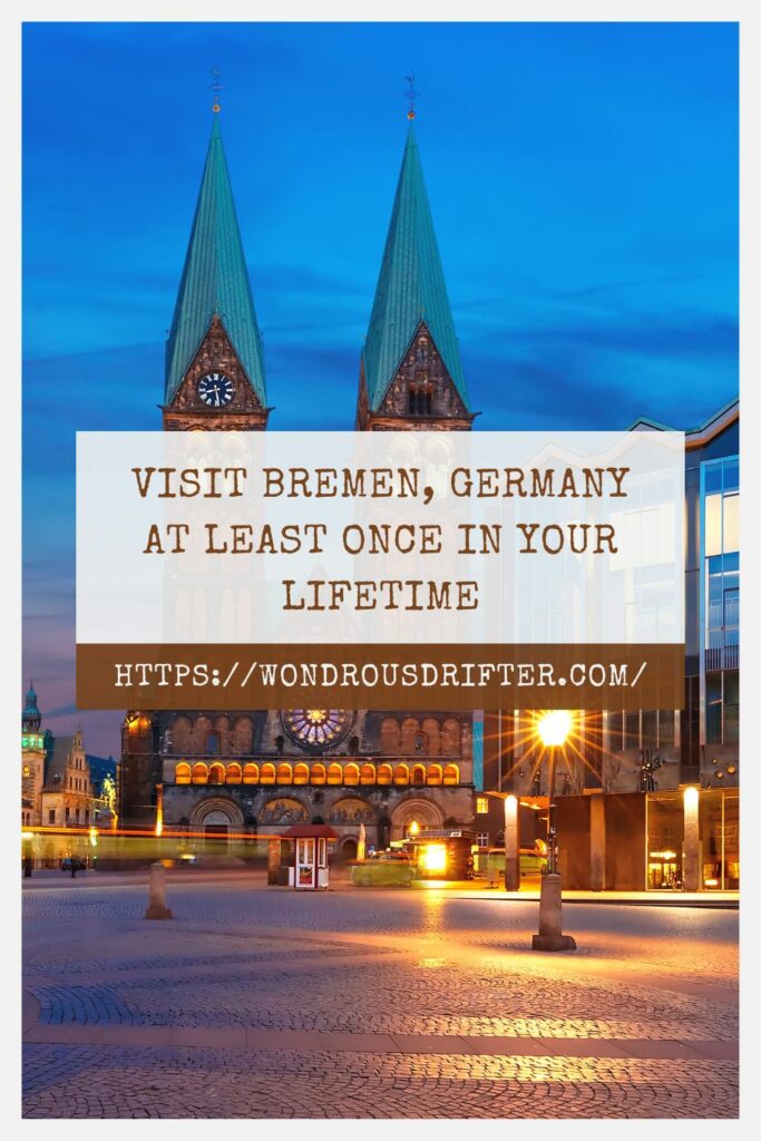 Visit Bremen, Germany at least once in your lifetime