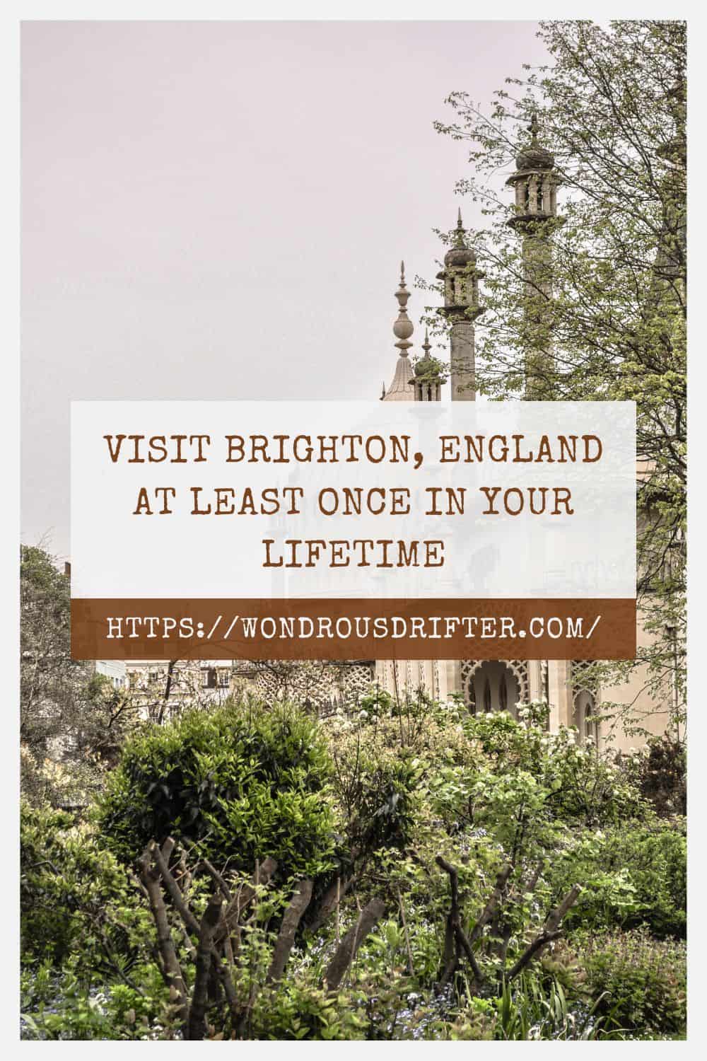 Visit Brighton England at least once in your lifetime