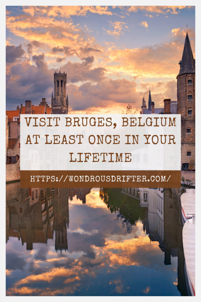 Visit Bruges, Belgium at least once in your lifetime