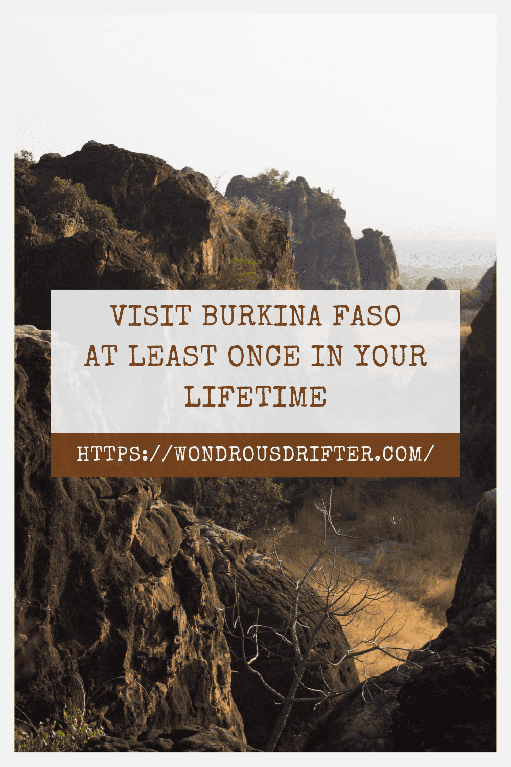 Visit Burkina Faso at least once in your lifetime