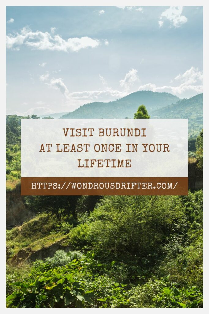 Visit Burundi at least once in your lifetime