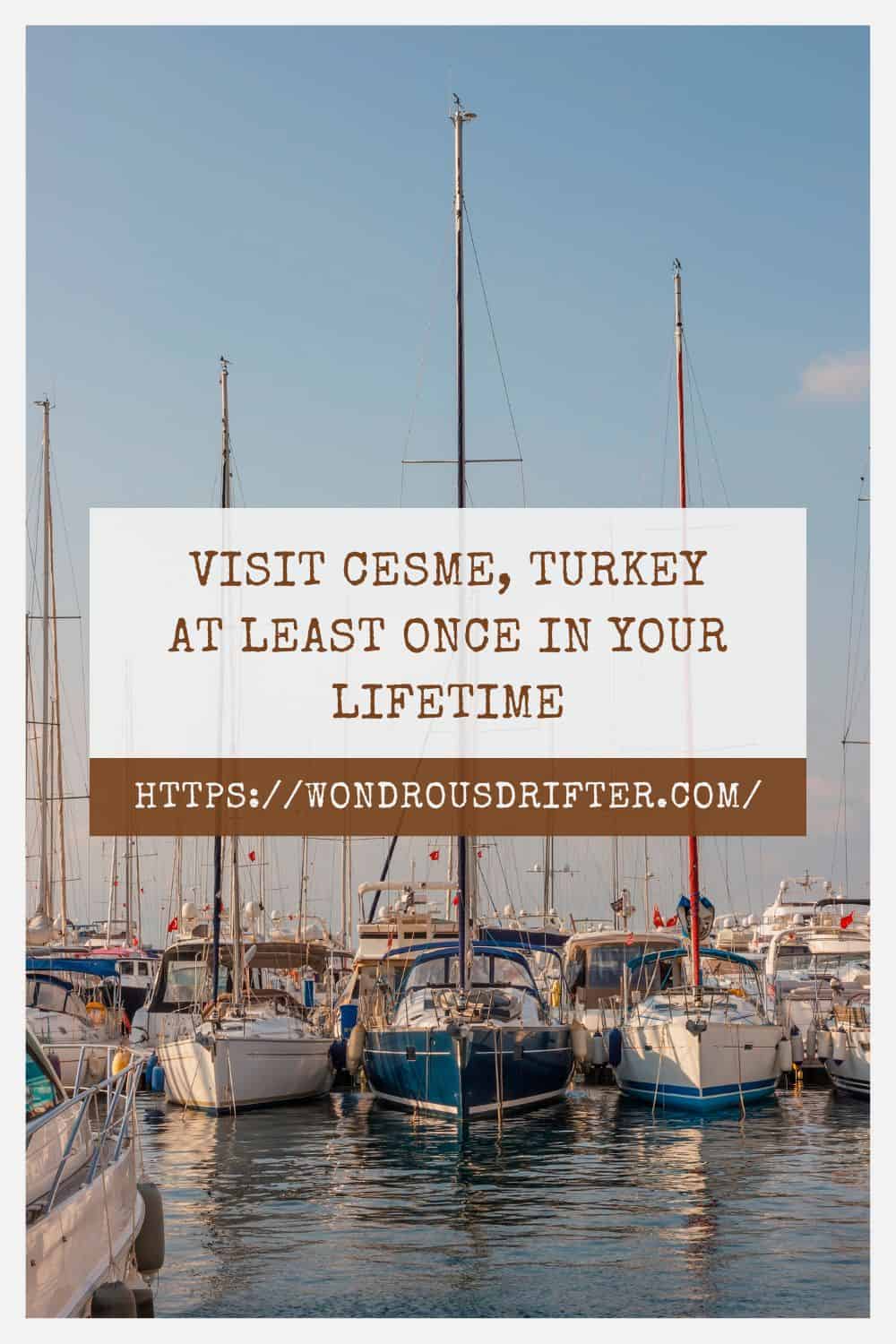 Visit Cesme Turkey at least once in your lifetime