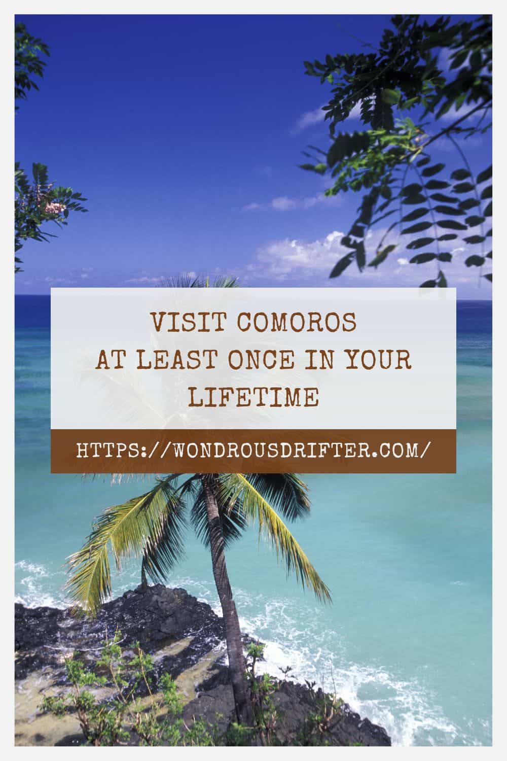 Visit Comoros at least once in your lifetime