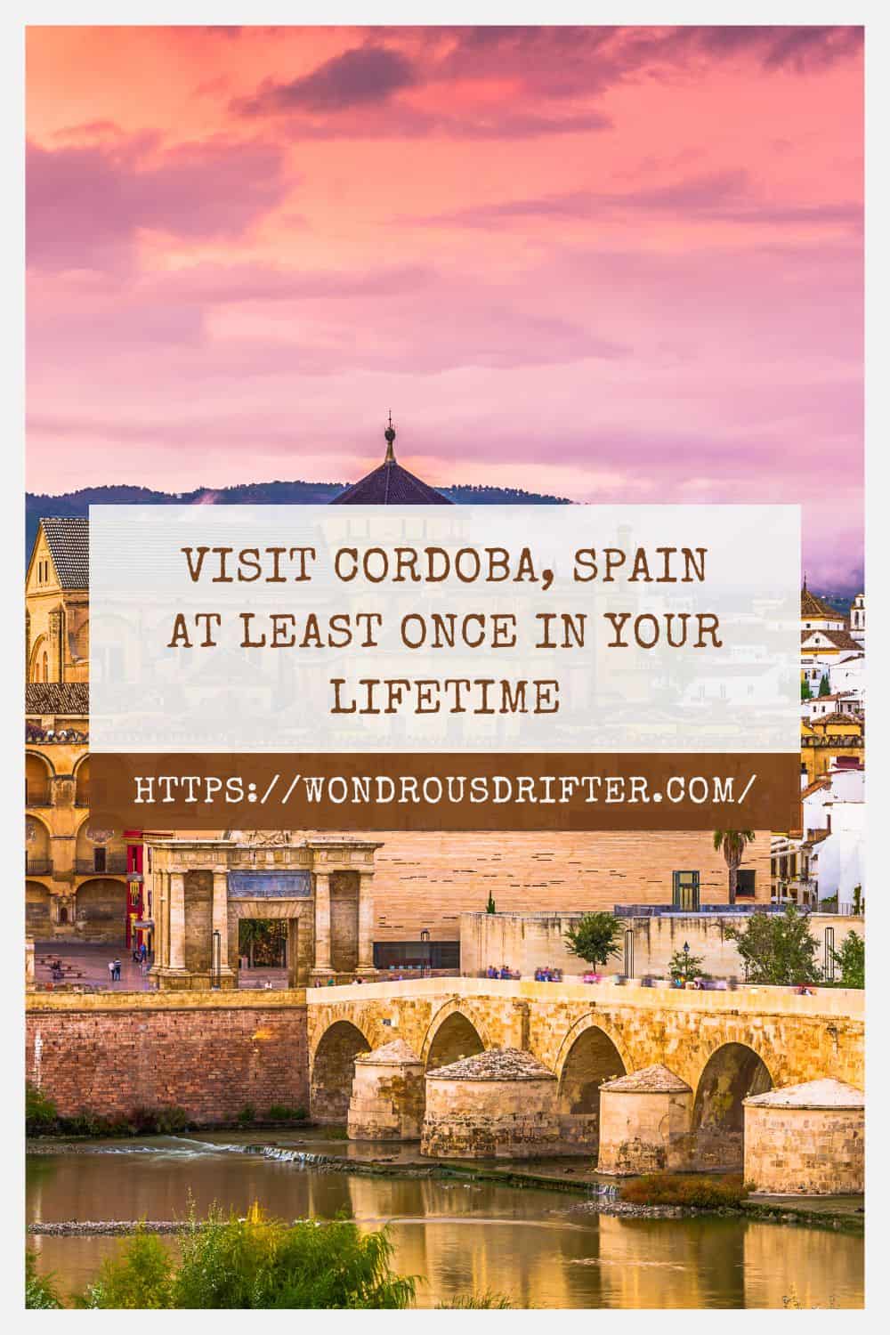 Visit Cordoba Spain at least once in your lifetime