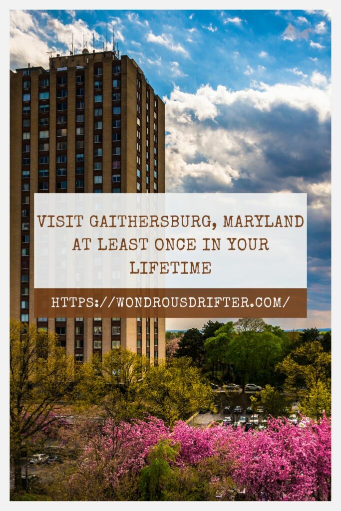 Visit Gaithersburg, Maryland at least once in your lifetime