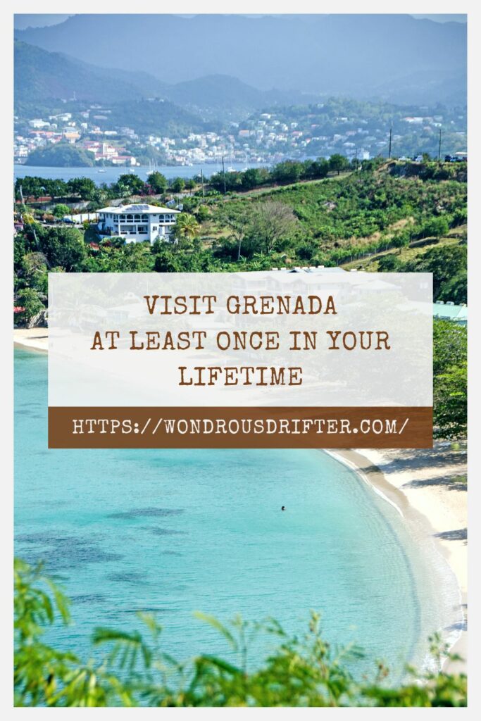 Visit Grenada at least once in your lifetime
