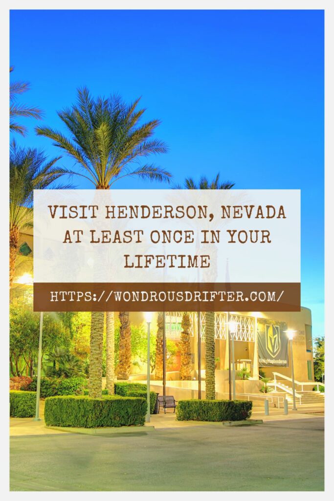 Visit Henderson, Nevada at least once in your lifetime