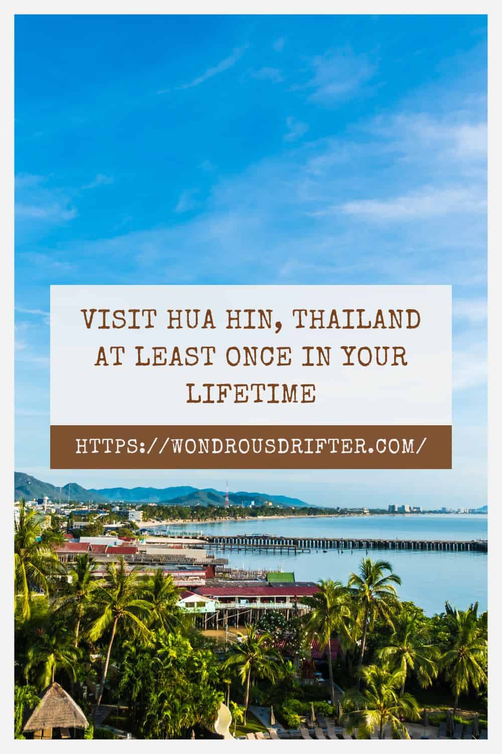 Visit Hua Hin Thailand at least once in your lifetime