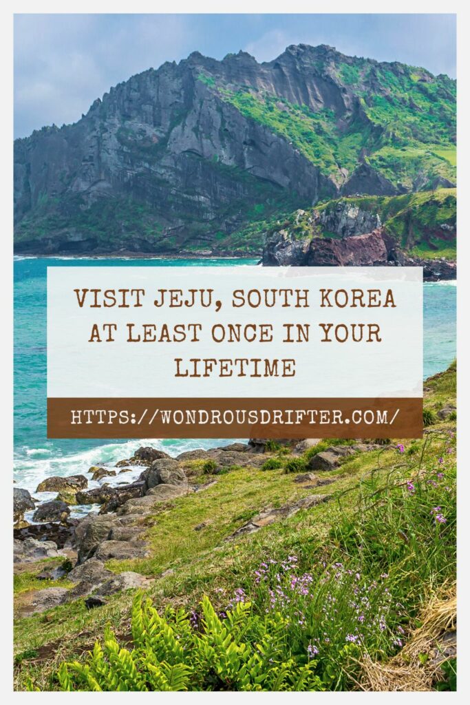 Visit Jeju, South Korea at least once in your lifetime