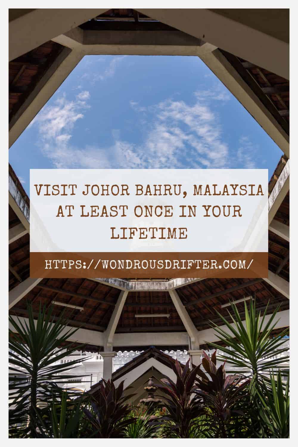 Visit Johor Bahru Malaysia at least once in your lifetime