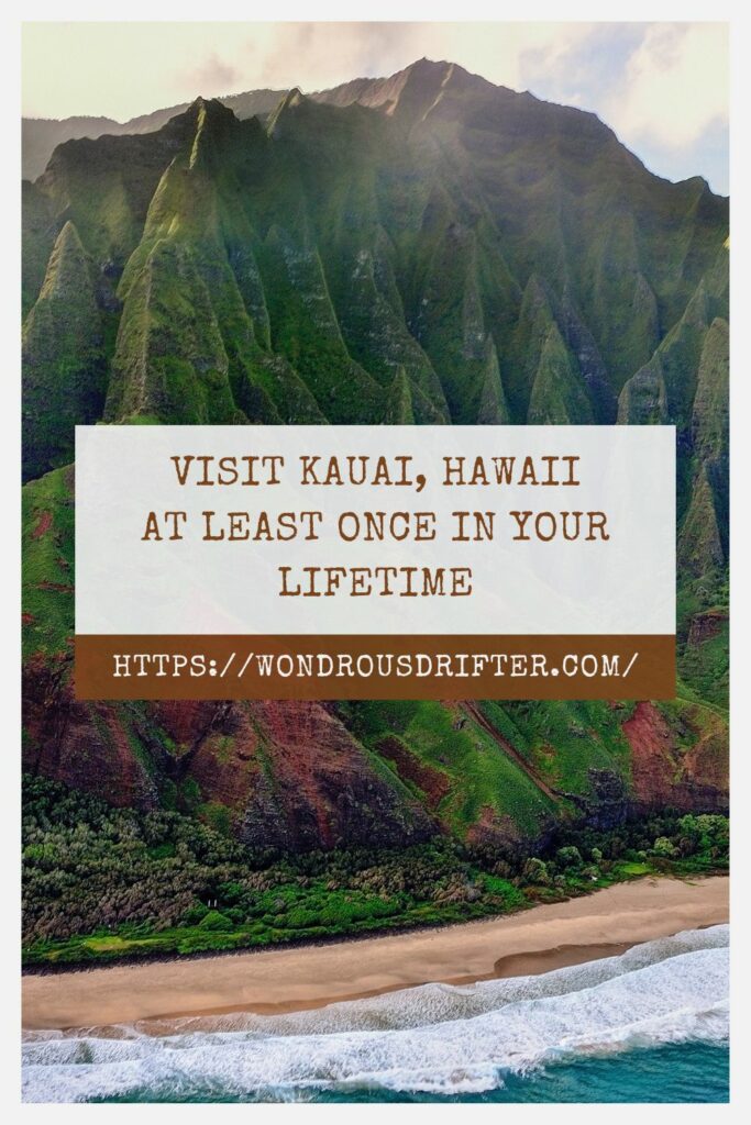 Visit Kauai Hawaii at least once in your lifetime