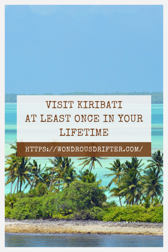 Visit Kiribati at least once in your lifetime