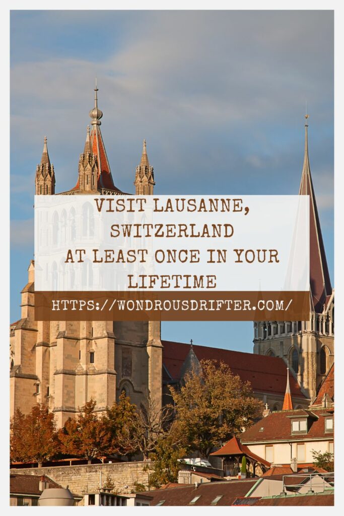 Visit Lausanne Switzerland-at-least once in your lifetime