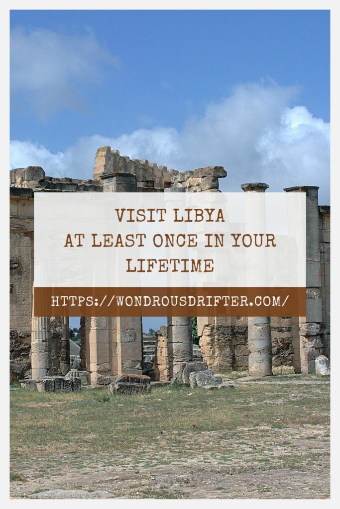 Visit Libya at least once in your lifetime