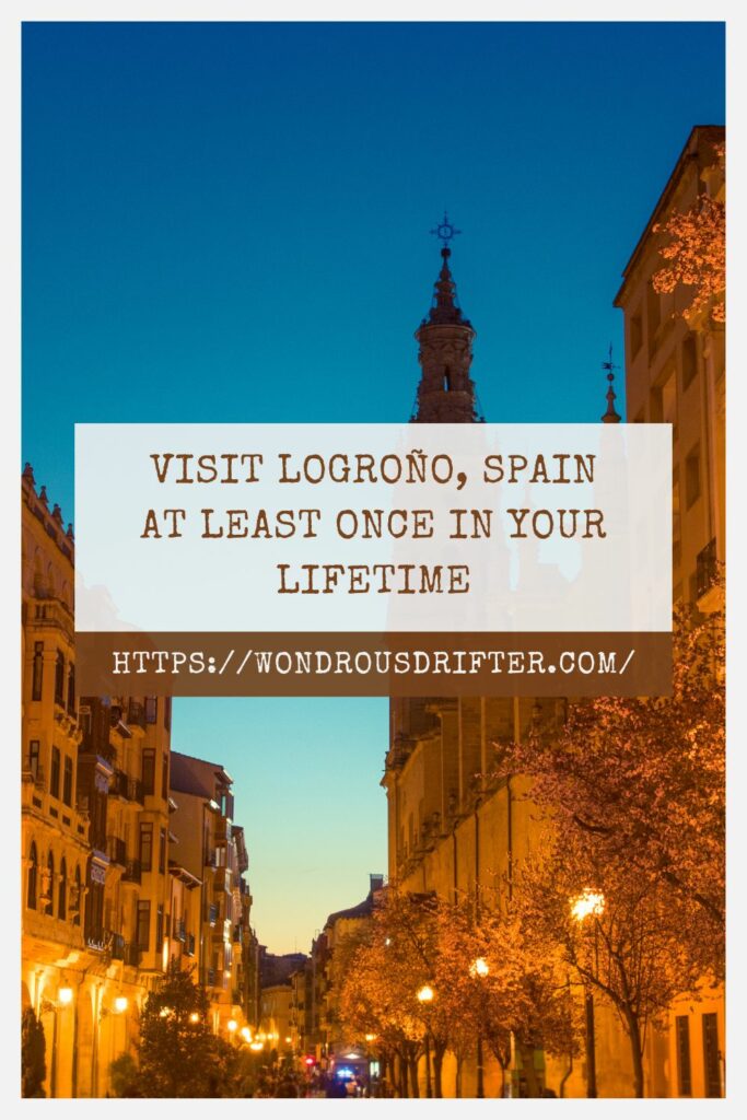 Visit Logroño Spain at least once in your lifetime