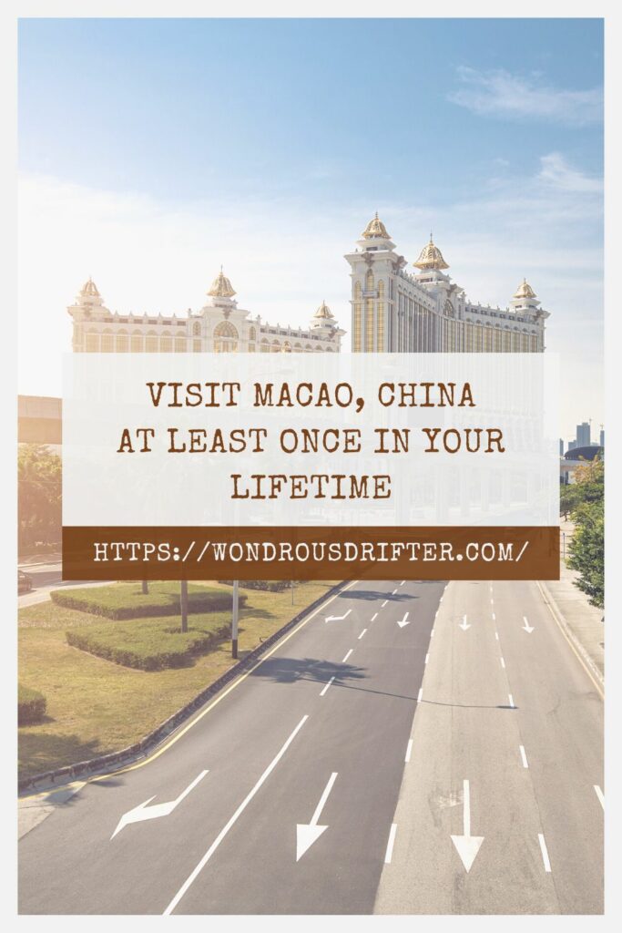 Visit Macao, China at least once in your lifetime