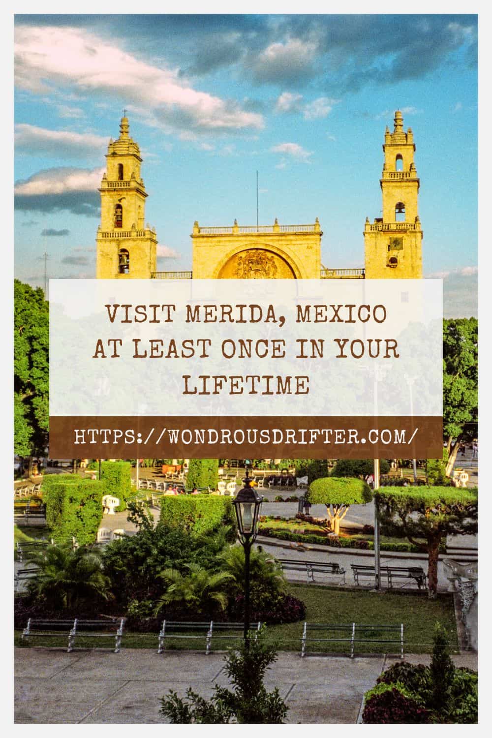 Visit Merida Mexico at least once in your lifetime