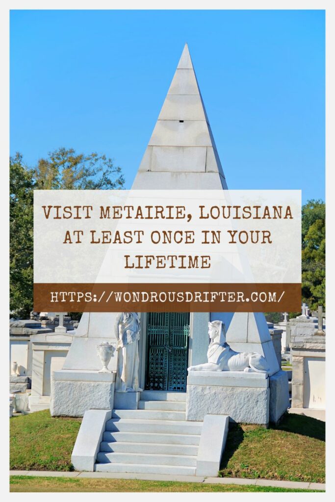 Visit Metairie, Louisiana at least once in your lifetime