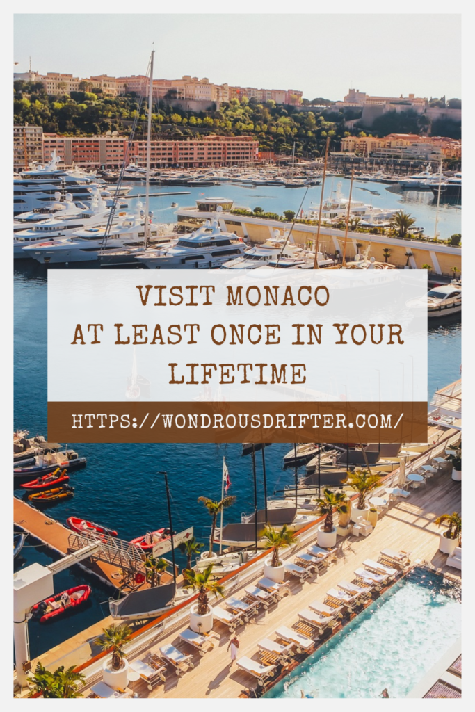 Visit Monaco  at least once in your lifetime
